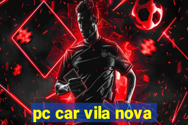 pc car vila nova